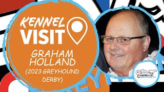 Graham Holland  2023 Greyhound Derby  Greyhound Kennel Visits [upl. by Haduhey462]