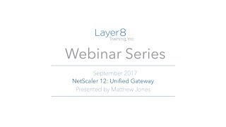 Layer8 Webinar NetScaler 12 Unified Gateway [upl. by Enasus584]