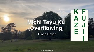 Fujii Kaze  Michi Teyu Ku Overflowing  Piano Cover [upl. by Erminia597]