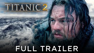 Titanic 2 quotUnsinkable Shipquot Trailer 2024 Kate Winslet Leonardo DiCaprio Fan Made 7 [upl. by Osric]