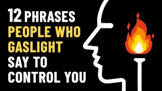 12 Gaslighting Phrases Abusive People Use To Control You [upl. by Notlrahc]