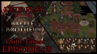 Battle Brothers  Oathtakers  Lets Play Episode 15 [upl. by Columba5]