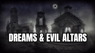 Dreams amp Evil Altars [upl. by Attenra]