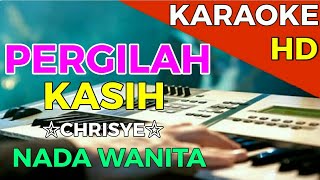 PERGILAH KASIH  Chrisye  KARAOKE HD  Nada Wanita [upl. by Annodas]