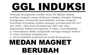 Pembahasan GGL Induksi akibat Perubahan medan magnet  Induksi Elektromagnetik Kelas 12 [upl. by Houston]