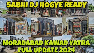 MORADABAD KAWAD YATRA UPDATE 2024 सभी DJ हो गए तैयार [upl. by Nahaj]