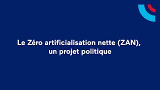 Le zéro artificialisation nette ZAN un projet politique  Tutoriel [upl. by Ingmar]