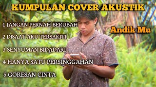 Kumpulan Lagu Cover Terpopuler  Cover by Andik mu [upl. by Couchman]