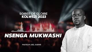 NSENGA MUKWASHI SOIREE DE GLOIRE KOLWEZI 2023  JOEL KABWE AUDIO OFFICIEL [upl. by Atilemrac]