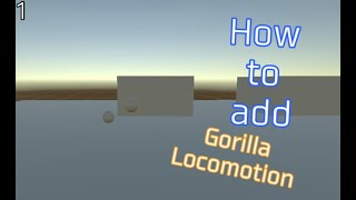 how to add gorillaLocomotion to your gorillatag fangame [upl. by Ailaroc]