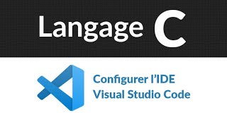 Langage C  Cours et exercices corrigés  1  Configurer lIDE Visual Studio Code [upl. by Figge]