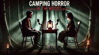 Camping in the Woods Horror Stories  Podcast That Will Haunt Your Nightmares [upl. by Chick]