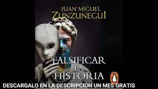 FALSIFICAR LA HISTORIAaudiolibroJUAN MIGUEL ZUNZUNEGUI [upl. by Gabbi]