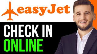 NEWHOW TO CHECK IN ONLINE ON EASYJET APP IN 2024FULL GUIDE [upl. by Eelnyl267]