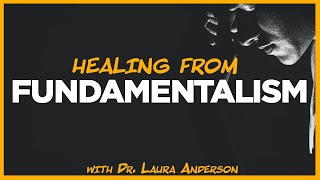 Religious Trauma Fundamentalism in Religion and Its Effects on the Body with Dr Laura Anderson [upl. by Rowley]