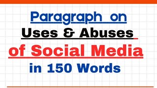 Paragraph on Uses amp Abuses of Social media in 150 Words  Short Essay Paragraph Writing in English [upl. by Osmen]