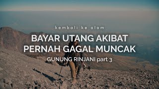 Gunung Rinjani  Bayar Utang Akibat Pernah Gagal Muncak part 3 [upl. by Rimhsak]