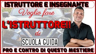 LISTRUTTORE e LINSEGNANTE DI SCUOLA GUIDA PRO E CONTRO DI QUESTO LAVORO E COME DIVENTARLO [upl. by Ardnos]