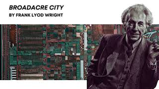 Frank Lloyd Wright’s Broadacre City AI podcast Present day context [upl. by Bayer]