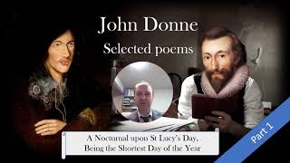 John Donne A NOCTURNAL UPON ST LUCYS DAY BEING THE SHORTEST DAY OF THE YEAR analysis Part 1 [upl. by Becht]