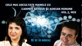 CELE MAI ASCULTATE MELODII CU CARMEN SERBAN SI ADRIAN MINUNE VOL 2 MIX ZOOM STUDIO [upl. by Earaj]