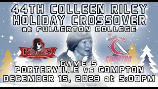 The 44th Colleen Riley Holiday Crossover at Fullerton College Game 5  Porterville vs Compton [upl. by Fara]