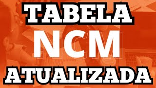 Tabela NCM atualizada 2022 Onde encontrar [upl. by Aniuqaoj687]