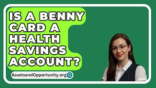 Is A BENNY Card A Health Savings Account  AssetsandOpportunityorg [upl. by Eerok]