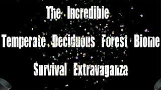 The Incredible Temperate Deciduous Forest Biome Survival Extravaganza [upl. by Ahsiekel473]