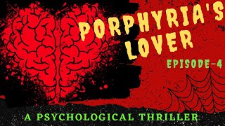 PORPHYRIAS LOVEREPISODE4A PSYCHOLOGICAL THRILLERREADING amp WRITING BY UPALI BERA [upl. by Fuchs500]