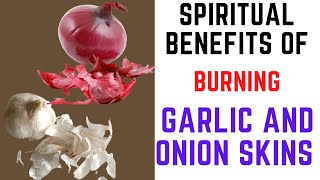 Spiritual Benefits Of Garlic And Onion Skins [upl. by Enaxor]