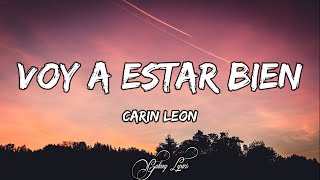 Carin Leon  Voy a Estar Bien LETRAS 🎵 [upl. by Yeruoc514]