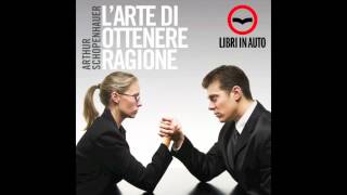 Audiolibro Larte di ottenere ragione Part 1 Arthur Schopenhauer [upl. by Lorna]