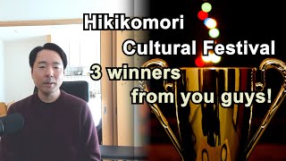 Hikikomori Cultural Festival  3 winners from you guys [upl. by Attenahs]