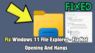 Windows 11 File Explorer  Fix Not Opening And Hangs  Full Tutorial [upl. by Kumler907]