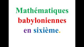 Mathématiques babyloniennes expliquées par des élèves [upl. by Eromle]