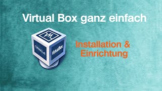 VirtualBox ganz einfach Einführung Installation amp Grundeinstellungen [upl. by Arhaz]