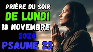 Prière du Soir  Lundi 18 Novembre 2024  Psaume 91 du soir prière catholique [upl. by Atirahc878]