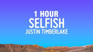 1 HOUR Justin Timberlake  Selfish Lyrics [upl. by Suivatnom]