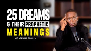 25 Dreams and their prophetic meanings dream 11 is more powerful  Miz Mzwakhe Tancredi [upl. by Palma]