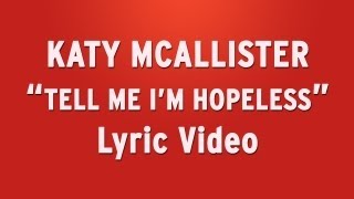 quotTell Me Im Hopelessquot by Katy McAllister  Official Lyric Video [upl. by Pansir]