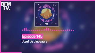 Episode 145  L’œuf de dinosaure  Les dents et dodo [upl. by Gorden]