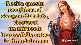 Recita questa preghiera al sangue di Cristo riceverai un miracolo impossibile entro fine mese [upl. by Nnaarual]