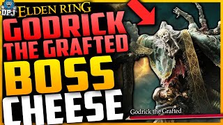 Elden Ring BOSS CHEESE  GODRICK THE GRAFTED  EASY METHOD  How To Beat GODRICK THE GRAFTED Guide [upl. by Castora65]