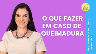 O QUE FAZER EM CASO DE QUEIMADURA [upl. by Laure853]