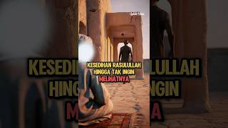 Kesedihan Rasulullah Hingga Tak ingin Melihatnya kisahislami nabimuhammad feedshorts [upl. by Asit]