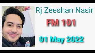 Rj Zeeshan Nasir FM 101 1 May 2022 [upl. by Amikan]