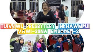 Tuivâwl Presbytery inkhawmpui vawi39na Episode 2 [upl. by Nadabb335]