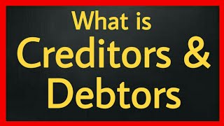 What is Creditors and Debtors [upl. by Livesay]