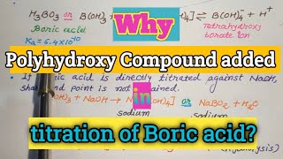 Why Polyhydroxy Compound added in titration of Boric acid Boric acid is monobasic acid why [upl. by Gerhardt812]